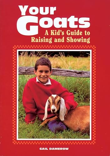 Beispielbild fr Your Goats : A Kid's Guide to Raising and Showing zum Verkauf von Better World Books