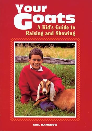 Imagen de archivo de Your Goats: A Kid's Guide to Raising and Showing a la venta por SecondSale