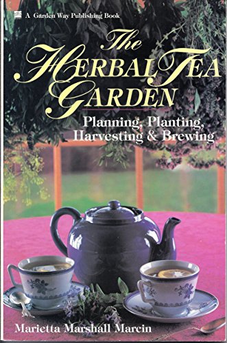 Stock image for The Herbal Tea Garden: Planning, Planting, Harvesting & Brewing for sale by Gulf Coast Books