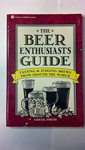 Imagen de archivo de The Beer Enthusiast's Guide : Tasting and Judging Brews from Around the World a la venta por Better World Books