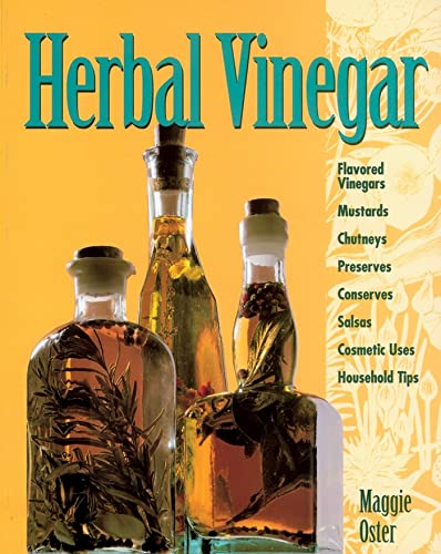 Stock image for Herbal Vinegar: Flavored Vinegars, Mustards, Chutneys, Preserves, Conserves, Salsas, Cosmetic Uses, Household Tips for sale by Hedgehog's Whimsey BOOKS etc.