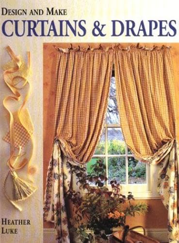 Stock image for Design and Make Curtains and Drapes for sale by Better World Books: West