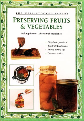 Stock image for Preserving Fruits and Vegetables : Making the Most of Seasonal Abundance for sale by Better World Books: West