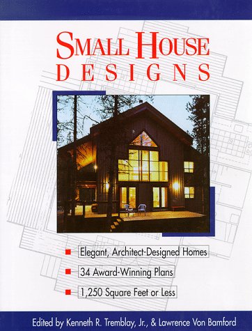 9780882668543: Small House Designs: Elegant, Architect-Designed Homes 34 Award-Winning Plans 1,250 Square Feet or Less