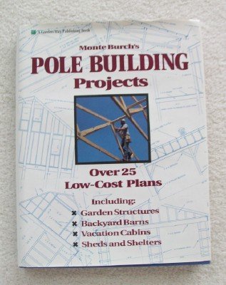 Stock image for Monte Burch's Pole Building Projects: Over 25 Low-Cost Plans for sale by Books of the Smoky Mountains