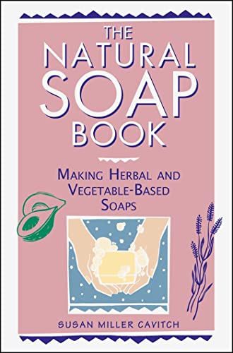 Stock image for The Natural Soap Book: Making Herbal and Vegetable-based Soaps for sale by Greener Books