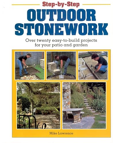 Beispielbild fr Step-by-Step Outdoor Stonework : Over Twenty Easy-to-Build Projects for Your Patio and Garden zum Verkauf von Better World Books