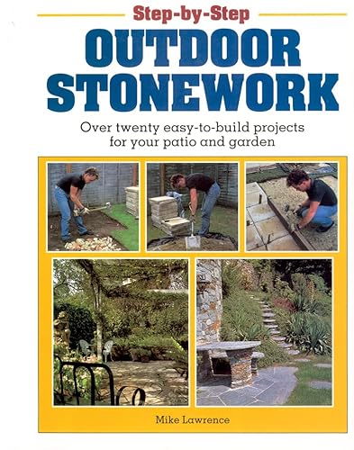 Stock image for Step-by-Step Outdoor Stonework: Over Twenty Easy-to-Build Projects for Your Patio and Garden for sale by SecondSale
