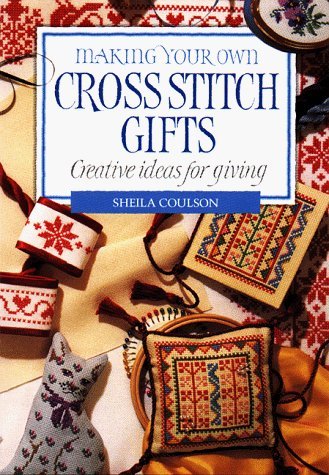 Beispielbild fr Making Your Own Cross Stitch Gifts: Creative Ideas For Giving zum Verkauf von Wonder Book