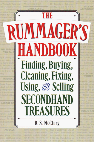 Stock image for The Rummager's Handbook: Finding, Buying, Cleaning, Fixing, Using, and Selling Secondhand Treasures McClurg, R. S. for sale by Mycroft's Books