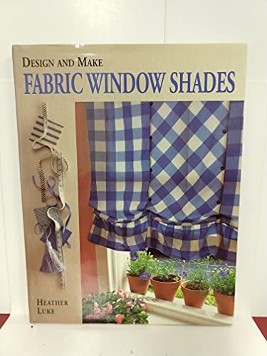 Beispielbild fr Design and Make Fabric Window Shades zum Verkauf von Wonder Book