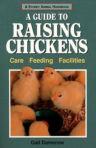 Beispielbild fr A Guide to Raising Chickens: Care, Feeding, Facilities (Storey Animal Handbook) zum Verkauf von Books of the Smoky Mountains