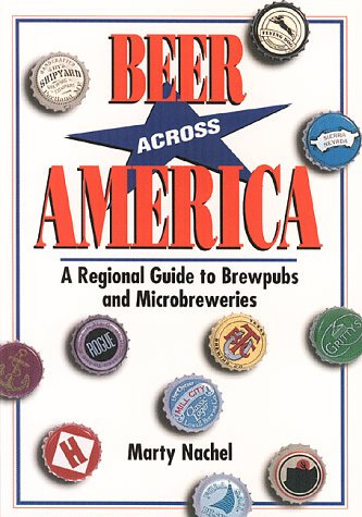 Beer Across America: A Regional Guide to Brewpubs and Microbreweries