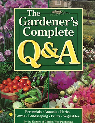 Beispielbild fr The Gardener's Complete Q and A zum Verkauf von Better World Books