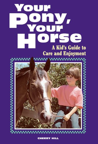 Imagen de archivo de Your Pony, Your Horse: A Kid's Guide to Care and Enjoyment (Kid's guides to animal raising) a la venta por Aardvark Rare Books