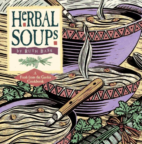 9780882669243: Herbal Soups: A Fresh from the Garden Cookbook (Fresh-from-the-Garden S.)