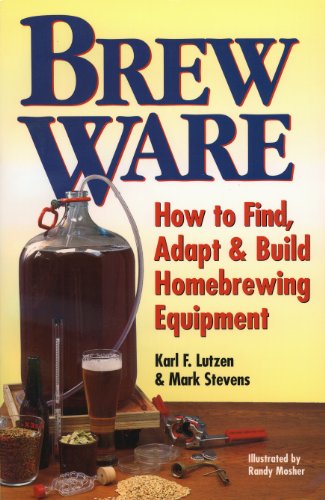 Stock image for Brew Ware: How to Find, Adapt & Build Homebrewing Equipment for sale by Gulf Coast Books