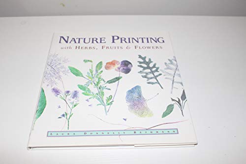 Stock image for Nature Printing: With Herbs, Fruits & Flowers for sale by Goodwill Books