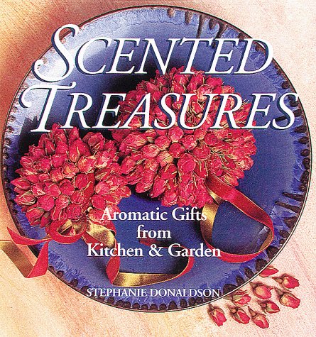 Beispielbild fr Scented Treasures : Aromatic Gifts from the Kitchen and Garden zum Verkauf von Better World Books