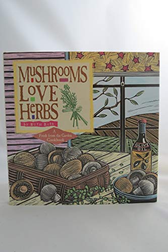 Stock image for Mushrooms Love Herbs (Fresh from the Garden Cookbook) for sale by Half Price Books Inc.