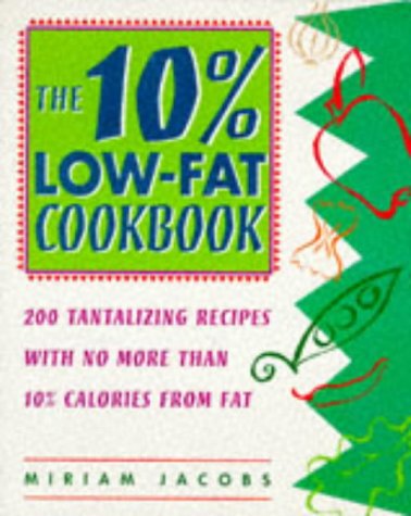 Beispielbild fr 10% Low-Fat Cookbook: 200 Tantalizing Recipes with No More Than 10% Calories from Fat zum Verkauf von Wonder Book