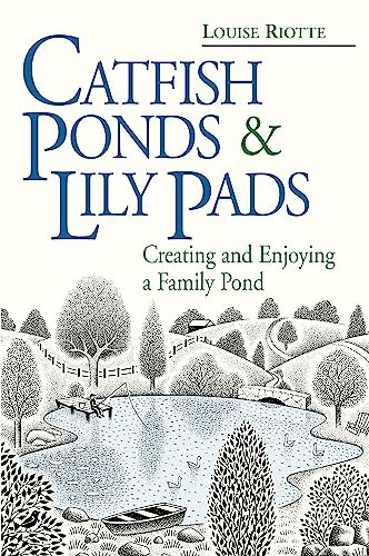 Imagen de archivo de Catfish Ponds & Lily Pads: Creating and Enjoying a Family Pond a la venta por Crotchety Rancher's Books