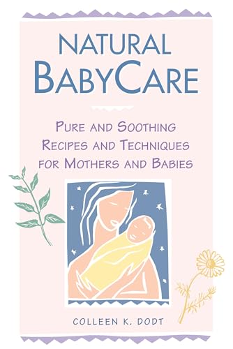 Imagen de archivo de Natural BabyCare: Pure and Soothing Recipes and Techniques for Mothers and Babies (Natural Health and Beauty Series) a la venta por SecondSale