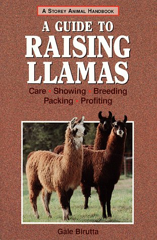 Beispielbild fr A Guide to Raising Llamas: Care, Showing, Breeding, Packing, Profiting (Storey Animal Handbook) zum Verkauf von Front Cover Books