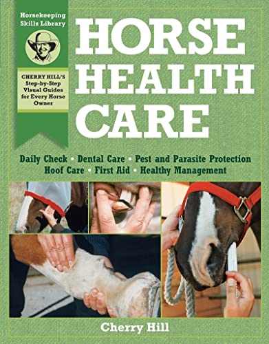 Imagen de archivo de Horse Health Care: A Step-By-Step Photographic Guide to Mastering Over 100 Horsekeeping Skills (Horsekeeping Skills Library) a la venta por ZBK Books