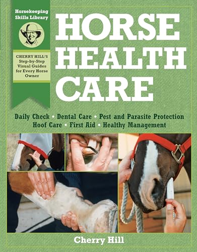Stock image for Horse Health Care: A Step-By-Step Photographic Guide to Mastering Over 100 Horsekeeping Skills (Horsekeeping Skills Library) for sale by ZBK Books