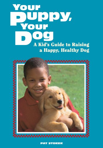 Imagen de archivo de Your Puppy, Your Dog: A Kid's Guide to Raising a Happy, Healthy Dog a la venta por SecondSale