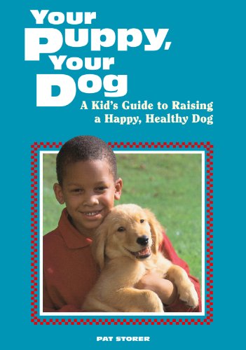 Stock image for Your Puppy, Your Dog: A Kid's Guide to Raising a Happy, Healthy Dog for sale by SecondSale
