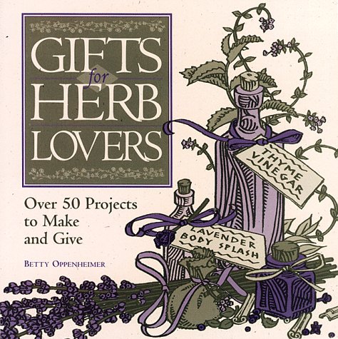 Stock image for Gifts for Herb Lovers: Over 50 Projects to Make and Give for sale by Michael Patrick McCarty, Bookseller