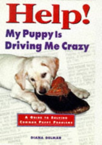9780882669922: Help! My Puppy is Driving Me Crazy: A Guide to Solving Common Puppy Problems