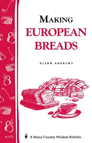 Beispielbild fr Making European Breads: Storey's Country Wisdom Bulletin A-172 (Storey Country Wisdom Bulletin) zum Verkauf von GF Books, Inc.