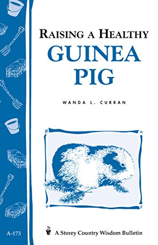 9780882669991: Raising a Healthy Guinea Pig: Storey's Country Wisdom Bulletin A-173 (Storey Country Wisdom Bulletin, A-173)