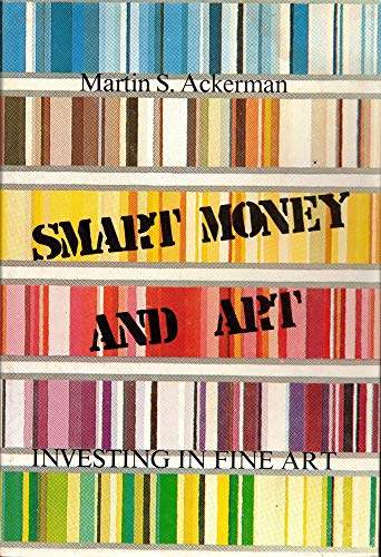 Imagen de archivo de Smart Money and Art Investing in Fine Art a la venta por Willis Monie-Books, ABAA