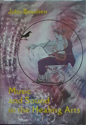 Beispielbild fr Music and Sound in the Healing Arts: An Energy Approach zum Verkauf von Front Cover Books