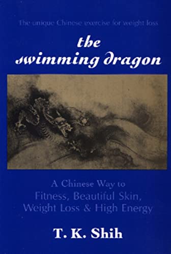 9780882680637: The Swimming Dragon: Chinese Way to Fitness, Beautiful Skin, Weight Loss & High Energy.