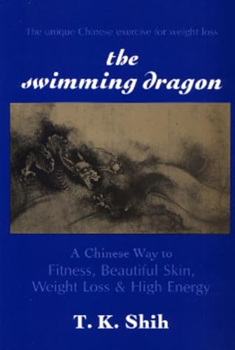 9780882680637: The Swimming Dragon: A Chinese Way to Fitness, Beautiful Skin, Weight Loss, and High Energy
