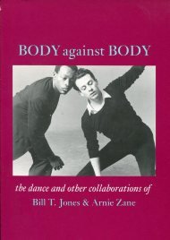 Beispielbild fr Body Against Body: The Dance and Other Collaborations of Bill T. Jones & Arnie Zane zum Verkauf von Ergodebooks