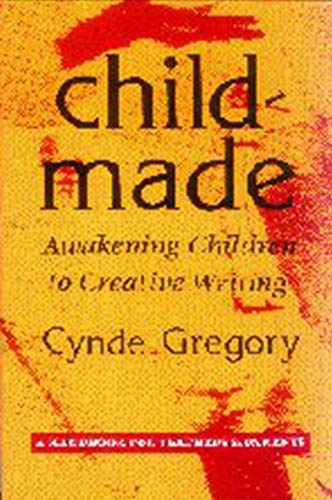 Imagen de archivo de Childmade : Awakening Children to Creative Writing a la venta por Concordia Books