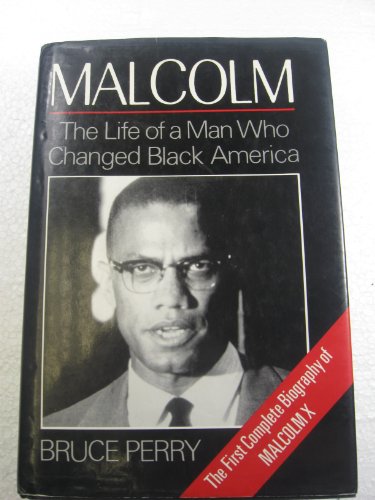 Malcolm: The Life of a Man Who Changed Black America - Perry, Bruce