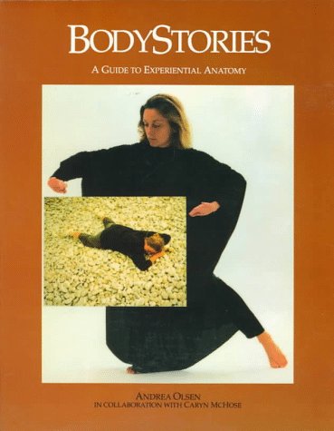 Beispielbild fr Bodystories: A Guide to Experiential Anatomy zum Verkauf von Books of the Smoky Mountains