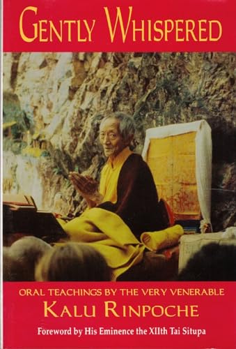 Imagen de archivo de Gently Whispered: Oral Teachings by the Very Venerable Kalu Rinpoche a la venta por BookEnds Bookstore & Curiosities