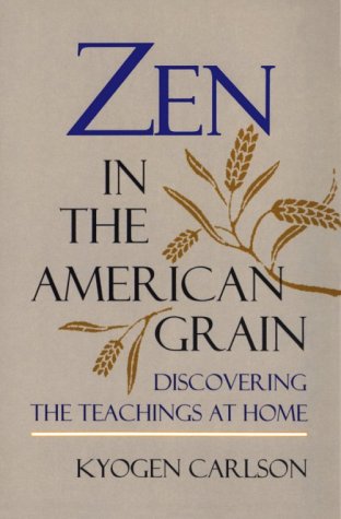 Beispielbild fr Zen in the American Grain: Discovering the Teachings at Home zum Verkauf von Front Cover Books