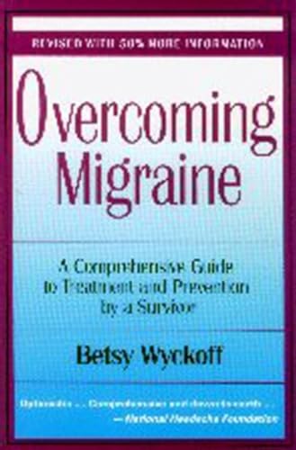 Imagen de archivo de Overcoming Migraine : A Comprehensive Guide to Treatment and Prevention by a Survivor a la venta por Better World Books
