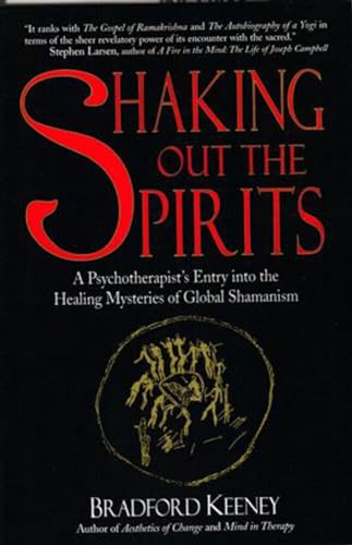 Imagen de archivo de SHAKING OUT THE SPIRITS, A psychoterapists Entry into the Healing Mysteries of Global Shamanism a la venta por WONDERFUL BOOKS BY MAIL