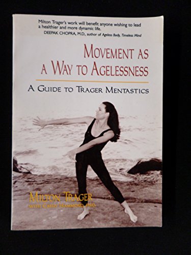 9780882681672: Movement as a Way to Agelessness: Guide to Trager Mentastics