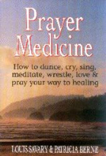 Beispielbild fr Prayer Medicine : How to Dance, Cry, Sing, Meditate, Wrestle, Love and Pray Your Way to Healing zum Verkauf von Better World Books